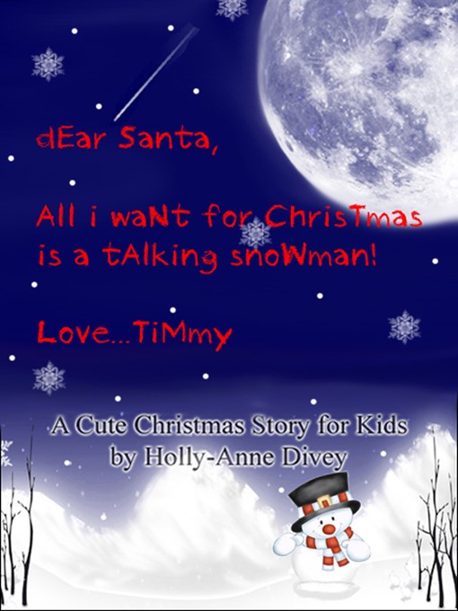 Title details for Dear Santa, All I Want for Christmas is a Talking Snowman! Love...Timmy by Holly-Anne Divey - Available